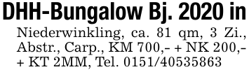 DHH-Bungalow Bj. 2020 inNiederwinkling, ca. 81 qm, 3 Zi., Abstr., Carp., KM 700,- + NK 200,- + KT 2MM, Tel. 0151/40535863