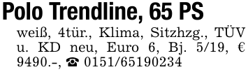 Polo Trendline, 65 PSweiß, 4tür., Klima, Sitzhzg., TÜV u. KD neu, Euro 6, Bj. 5/19, € 9490.-, _ 0151/65190234