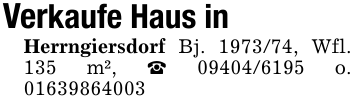 Verkaufe Haus in Herrngiersdorf Bj. 1973/74, Wfl. 135 m², _ 09404/6195 o. 01639864003