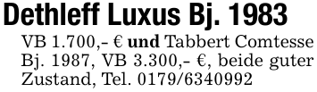 Dethleff Luxus Bj. 1983VB 1.700,- € und Tabbert Comtesse Bj. 1987, VB 3.300,- €, beide guter Zustand, Tel. 0179/6340992