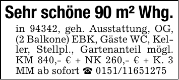 Sehr schöne 90 m² Whg.in 94342, geh. Ausstattung, OG, (2 Balkone) EBK, Gäste WC, Keller, Stellpl., Gartenanteil mögl. KM 840,- € + NK 260,- € + K. 3 MM ab sofort _ 0151/11651275