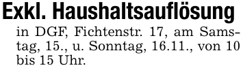 Exkl. Haushaltsauflösung in DGF, Fichtenstr. 17, am Samstag, 15., u. Sonntag, 16.11., von 10 bis 15 Uhr.
