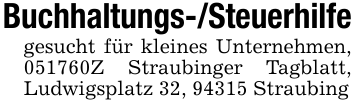 Buchhaltungs-/Steuerhilfegesucht für kleines Unternehmen, 051760Z Straubinger Tagblatt, Ludwigsplatz 32, 94315 Straubing