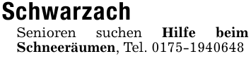 SchwarzachSenioren suchen Hilfe beim Schneeräumen, Tel. 0175-1940648