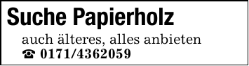 Suche Papierholz auch älteres, alles anbieten_ 0171/4362059