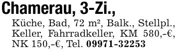 Chamerau, 3-Zi., Küche, Bad, 72 m², Balk., Stellpl., Keller, Fahrradkeller, KM 580,-€, NK 150,-€, Tel. 09971-32253