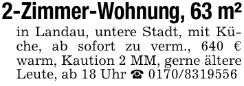 2-Zimmer-Wohnung, 63 m²in Landau, untere Stadt, mit Küche, ab sofort zu verm., 640 € warm, Kaution 2 MM, gerne ältere Leute, ab 18 Uhr _ 0170/8319556