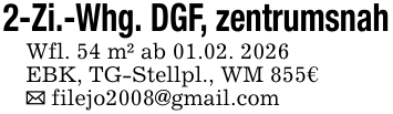 2-Zi.-Whg. DGF, zentrumsnah Wfl. 54 m² ab 01.02. 2026 EBK, TG-Stellpl., WM 855€ _ filejo2008@gmail.com