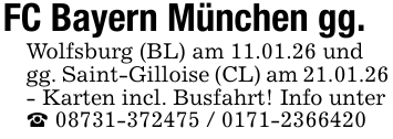 FC Bayern München gg. Wolfsburg (BL) am 11.01.26 und gg. Saint-Gilloise (CL) am 21.01.26 - Karten incl. Busfahrt! Info unter _ 08731-372475 / 0171-2366420