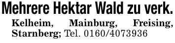 Mehrere Hektar Wald zu verk.Kelheim, Mainburg, Freising, Starnberg; Tel. 0160/4073936