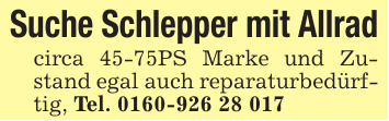 Suche Schlepper mit Allrad circa 45-75PS Marke und Zustand egal auch reparaturbedürftig, Tel. 0160-926 28 017