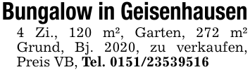 Bungalow in Geisenhausen4 Zi., 120 m², Garten, 272 m² Grund, Bj. 2020, zu verkaufen, Preis VB, Tel. 0151/23539516