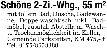 Schöne 2-Zi.-Whg., 55 m²mit tollem Bad, Dusche, Badewanne, Doppelwaschtisch inkl. Badmöbel, zusätzl. Abstellr. m. Wasch- u. Trockenmöglichkeit im Keller,Gemeinde Parkstetten, KM 475,- €Tel. 0175/8658388