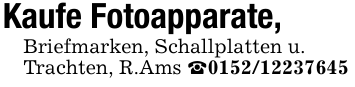 Kaufe Fotoapparate,Briefmarken, Schallplatten u.Trachten, R.Ams _0152/12237645
