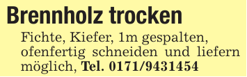 Brennholz trockenFichte, Kiefer, 1m gespalten,ofenfertig schneiden und liefern möglich, Tel. 0171/9431454