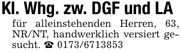 Kl. Whg. zw. DGF und LA für alleinstehenden Herren, 63, NR/NT, handwerklich versiert gesucht. _ 0173/6713853