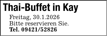 Thai-Buffet in Kay Freitag, 30.1.2026 Bitte reservieren Sie. Tel. 09421/52826