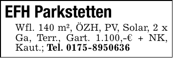 EFH ParkstettenWfl. 140 m², ÖZH, PV, Solar, 2 x Ga, Terr., Gart. 1.100,-€ + NK, Kaut.; Tel. 0175-8950636