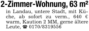 2-Zimmer-Wohnung, 63 m²in Landau, untere Stadt, mit Küche, ab sofort zu verm., 640 € warm, Kaution 2 MM, gerne ältere Leute, _ 0170/8319556