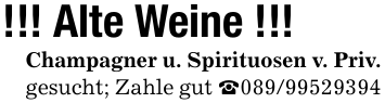 !!! Alte Weine !!!Champagner u. Spirituosen v. Priv. gesucht; Zahle gut _089/99529394