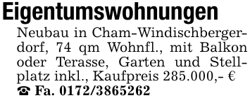 EigentumswohnungenNeubau in Cham-Windischbergerdorf, 74 qm Wohnfl., mit Balkon oder Terasse, Garten und Stellplatz inkl., Kaufpreis 285.000,- €_ Fa. 0172/3865262