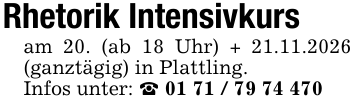 Rhetorik Intensivkursam 20. (ab 18 Uhr) + 21.11.2026 (ganztägig) in Plattling.Infos unter: _ 01 71 / 79 74 470
