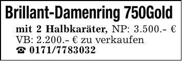 Brillant-Damenring 750Gold mit 2 Halbkaräter, NP: 3.500.- € VB: 2.200.- € zu verkaufen_ 0171/7783032