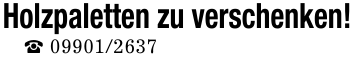 Holzpaletten zu verschenken!_ 09901/2637