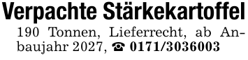 Verpachte Stärkekartoffel190 Tonnen, Lieferrecht, ab Anbaujahr 2027, _ 0171/3036003