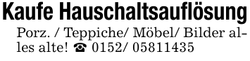 Kaufe HauschaltsauflösungPorz. / Teppiche/ Möbel/ Bilder alles alte! _ 0152/ 05811435