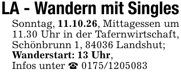LA - Wandern mit SinglesSonntag, 11.10.26, Mittagessen um 11.30 Uhr in der Tafernwirtschaft, Schönbrunn 1, 84036 Landshut; Wanderstart: 13 Uhr, Infos unter _ 0175/1205083