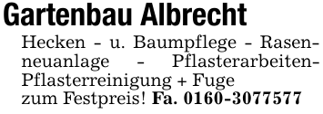 Gartenbau Albrecht Hecken - u. Baumpflege - Rasenneuanlage - Pflasterarbeiten- Pflasterreinigung + Fuge zum Festpreis! Fa. 0160-3077577
