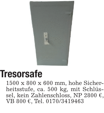 Tresorsafe 1500 x 800 x 600 mm, hohe Sicherheitsstufe, ca. 500 kg, mit Schlüssel, kein Zahlenschloss, NP 2800 €, VB 800 €, Tel. 0170/3419463