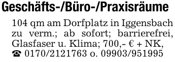 Geschäfts-/Büro-/Praxisräume104 qm am Dorfplatz in Iggensbach zu verm.; ab sofort; barrierefrei, Glasfaser u. Klima; 700,- € + NK,_ 0170/2121763 o. 09903/951995