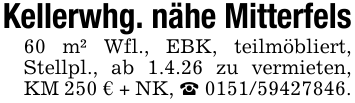 Kellerwhg. nähe Mitterfels60 m² Wfl., EBK, teilmöbliert, Stellpl., ab 1.4.26 zu vermieten, KM 250 € + NK, _ 0151/59427846.