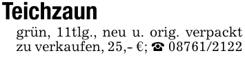 Teichzaungrün, 11tlg., neu u. orig. verpackt zu verkaufen, 25,- €; _ 08761/2122
