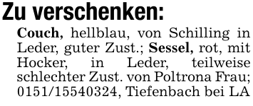 Zu verschenken:Couch, hellblau, von Schilling in Leder, guter Zust.; Sessel, rot, mit Hocker, in Leder, teilweise schlechter Zust. von Poltrona Frau; 0151/15540324, Tiefenbach bei LA
