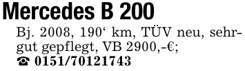 Mercedes B 200Bj. 2008, 190' km, TÜV neu, sehrgut gepflegt, VB 2900,-€;_ 0151/70121743