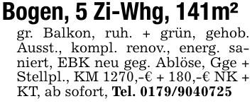 Bogen, 5 Zi-Whg, 141m² gr. Balkon, ruh. + grün, gehob. Ausst., kompl. renov., energ. saniert, EBK neu geg. Ablöse, Gge + Stellpl., KM 1270,-€ + 180,-€ NK + KT, ab sofort, Tel. 0179/9040725
