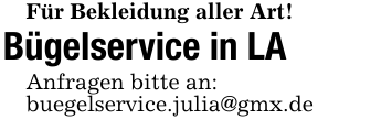 Für Bekleidung aller Art!Bügelservice in LAAnfragen bitte an:buegelservice.julia@gmx.de