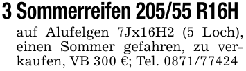 3 Sommerreifen 205/55 R16H auf Alufelgen 7Jx16H2 (5 Loch), einen Sommer gefahren, zu verkaufen, VB 300 €; Tel. 0871/77424