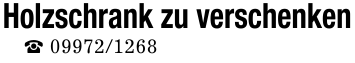 Holzschrank zu verschenken_ 09972/1268