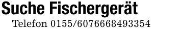 Suche FischergerätTelefon 0155/6076668493354