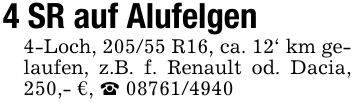 4 SR auf Alufelgen4-Loch, 205/55 R16, ca. 12' km gelaufen, z.B. f. Renault od. Dacia, 250,- €, _ 08761/4940