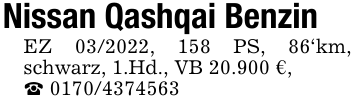 Nissan Qashqai BenzinEZ 03/2022, 158 PS, 86'km, schwarz, 1.Hd., VB 20.900 €,_ 0170/4374563