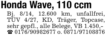 Honda Wave, 110 ccmBj. 8/14, 12.600 km, unfallfrei, TÜV 4/27, KD, Träger, Topcase, sehr gepfl., alle Belege, VB 1.450,- _ 0176/90982677 o. 0871/97108876