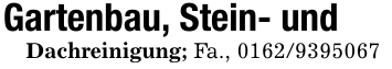 Gartenbau, Stein- undDachreinigung; Fa., 0162/9395067