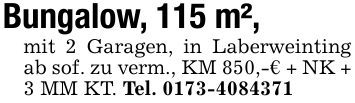 Bungalow, 115 m²,mit 2 Garagen, in Laberweinting ab sof. zu verm., KM 850,-€ + NK + 3 MM KT. Tel. 0173-4084371