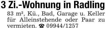 3 Zi.-Wohnung in Radling83 m², Kü., Bad, Garage u. Keller für Alleinstehende oder Paar zu vermieten. _ 09944/1257