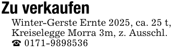 Zu verkaufen Winter-Gerste Ernte 2025, ca. 25 t, Kreiselegge Morra 3m, z. Ausschl. _ 0171-9898536